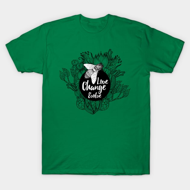 Love, change, evolve T-Shirt by Ikographik